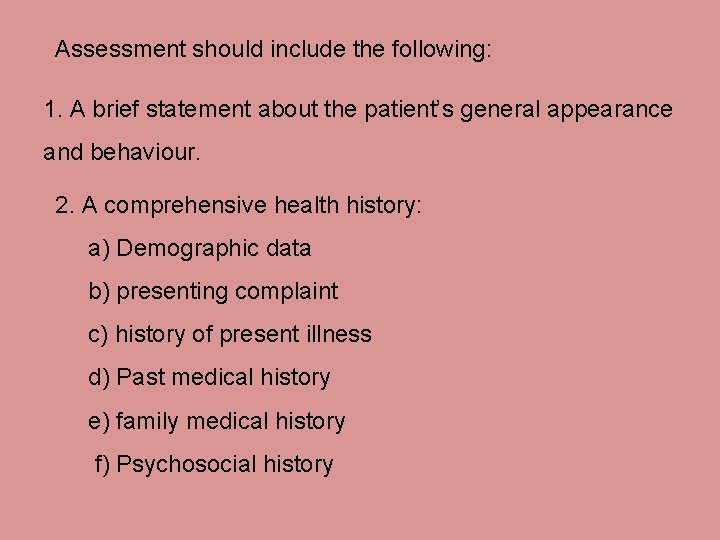 Assessment should include the following: 1. A brief statement about the patient’s general appearance