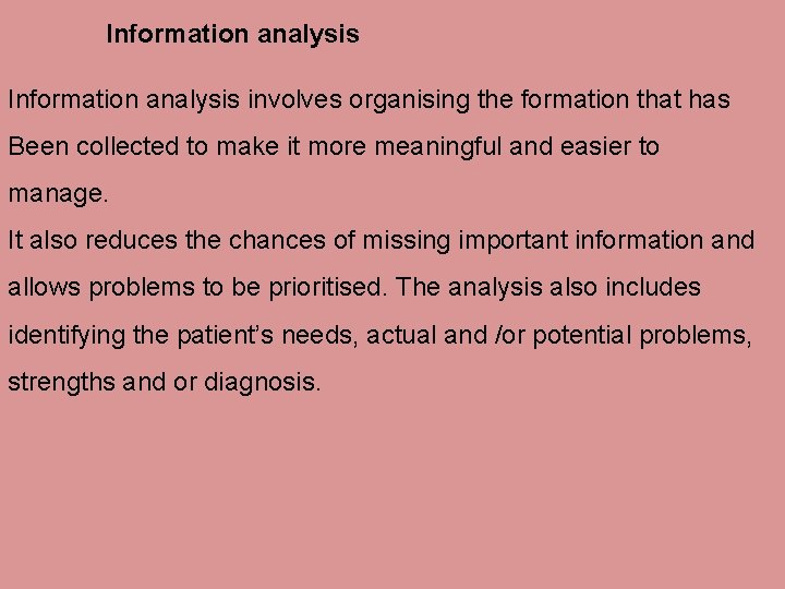 Information analysis involves organising the formation that has Been collected to make it more