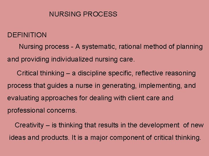 NURSING PROCESS DEFINITION Nursing process - A systematic, rational method of planning and providing