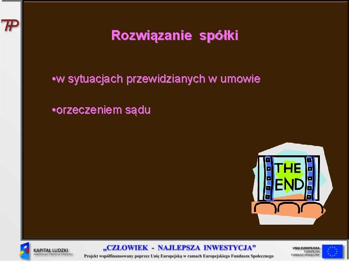 Rozwiązanie spółki • w sytuacjach przewidzianych w umowie • orzeczeniem sądu 