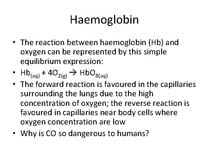 Haemoglobin • The reaction between haemoglobin (Hb) and oxygen can be represented by this