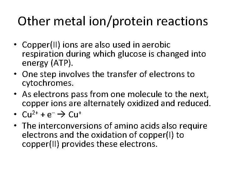 Other metal ion/protein reactions • Copper(II) ions are also used in aerobic respiration during