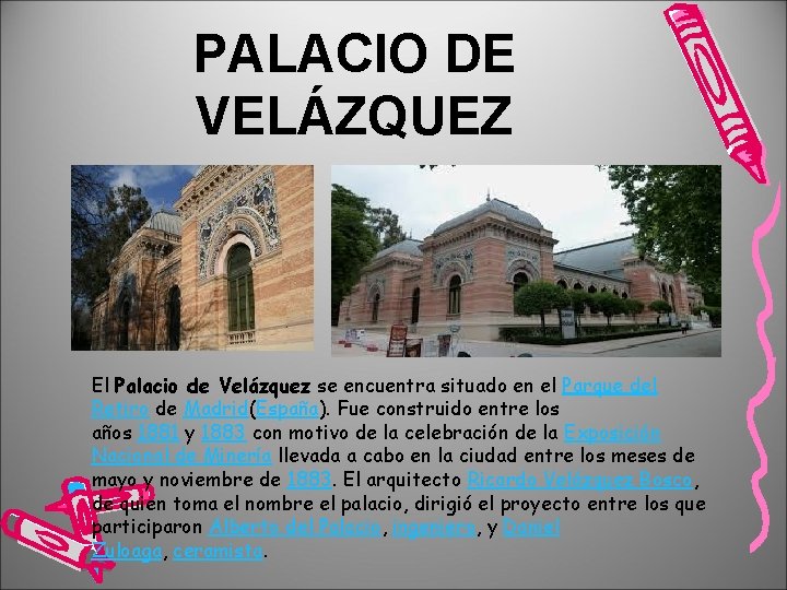 PALACIO DE VELÁZQUEZ El Palacio de Velázquez se encuentra situado en el Parque del