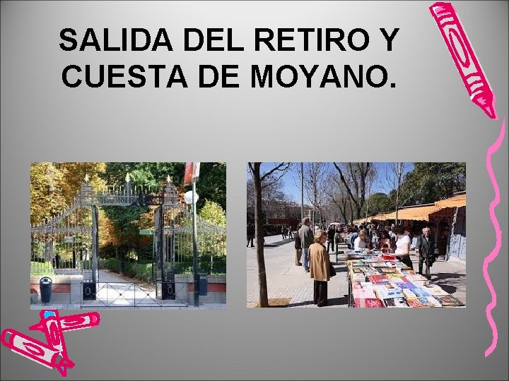 SALIDA DEL RETIRO Y CUESTA DE MOYANO. 