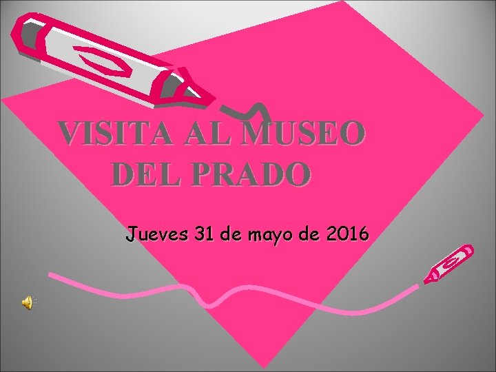 VISITA AL MUSEO DEL PRADO Jueves 31 de mayo de 2016 