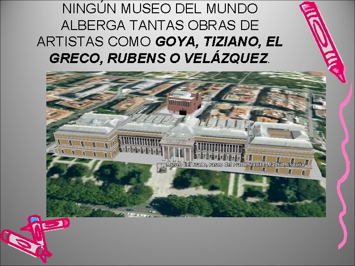 NINGÚN MUSEO DEL MUNDO ALBERGA TANTAS OBRAS DE ARTISTAS COMO GOYA, TIZIANO, EL GRECO,