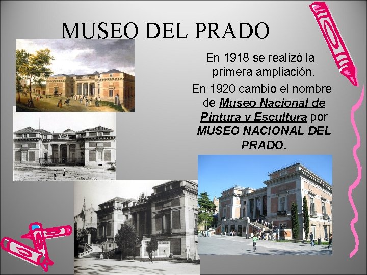 MUSEO DEL PRADO En 1918 se realizó la primera ampliación. En 1920 cambio el