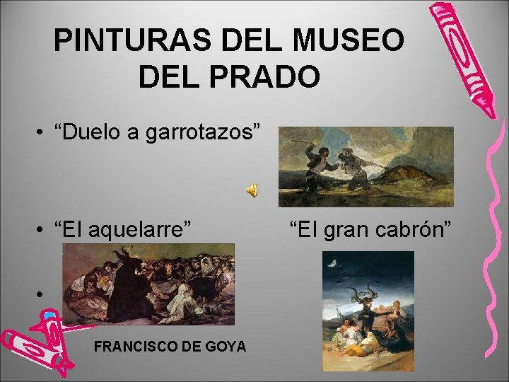 PINTURAS DEL MUSEO DEL PRADO • “Duelo a garrotazos” • “El aquelarre” • FRANCISCO