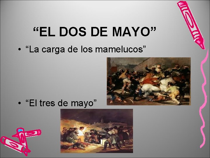 “EL DOS DE MAYO” • “La carga de los mamelucos” • “El tres de