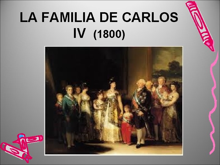 LA FAMILIA DE CARLOS IV (1800) 