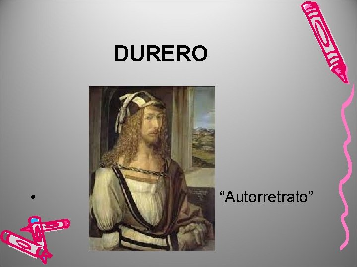 DURERO • “Autorretrato” 