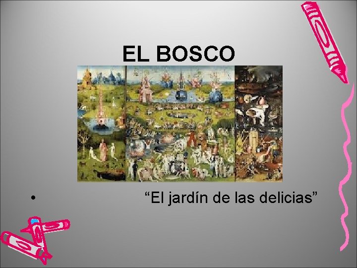 EL BOSCO • “El jardín de las delicias” 