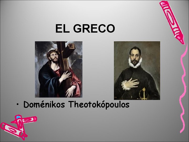 EL GRECO • Doménikos Theotokópoulos 