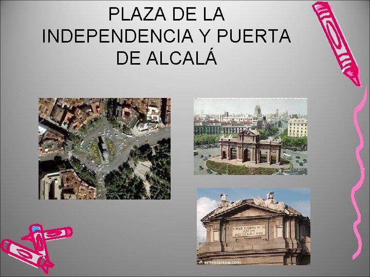 PLAZA DE LA INDEPENDENCIA Y PUERTA DE ALCALÁ 