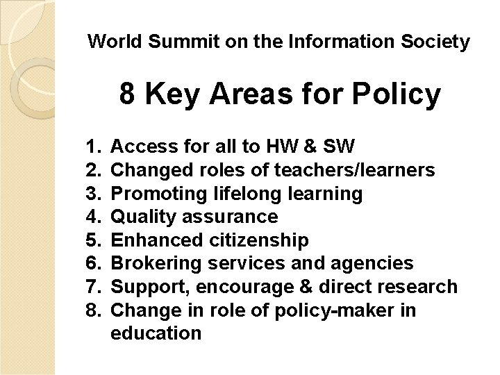 World Summit on the Information Society 8 Key Areas for Policy 1. 2. 3.