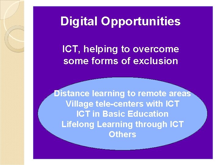 Digital Opportunities ICT, helping to overcome some forms of exclusion Distance learning to remote