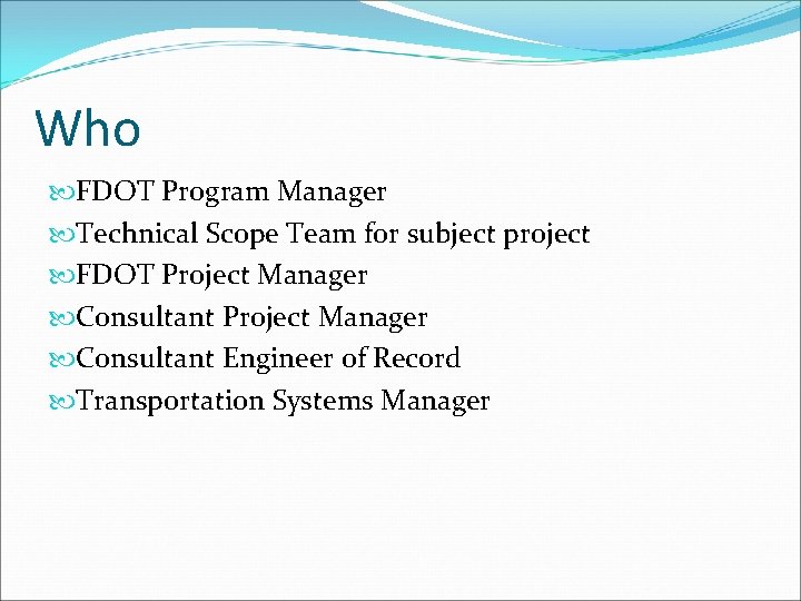Who FDOT Program Manager Technical Scope Team for subject project FDOT Project Manager Consultant