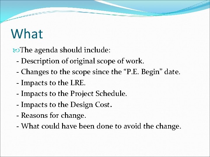 What The agenda should include: - Description of original scope of work. - Changes