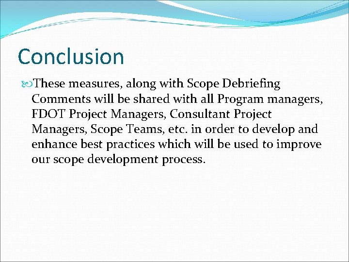 Conclusion These measures, along with Scope Debriefing Comments will be shared with all Program