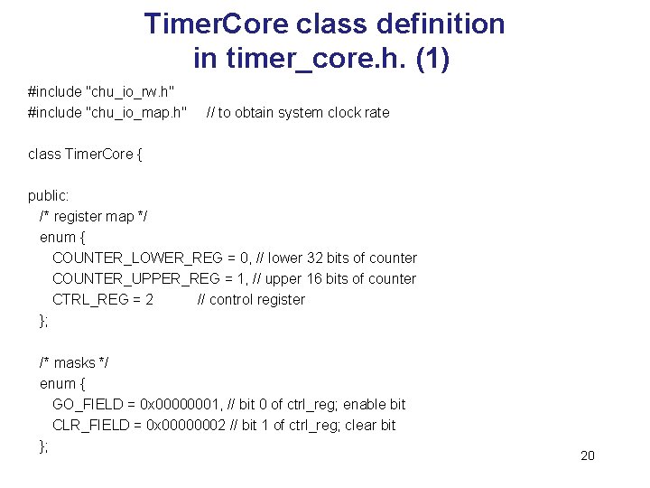 Timer. Core class definition in timer_core. h. (1) #include "chu_io_rw. h" #include "chu_io_map. h"