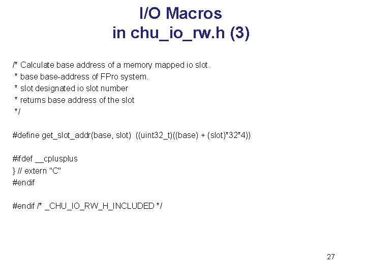 I/O Macros in chu_io_rw. h (3) /* Calculate base address of a memory mapped