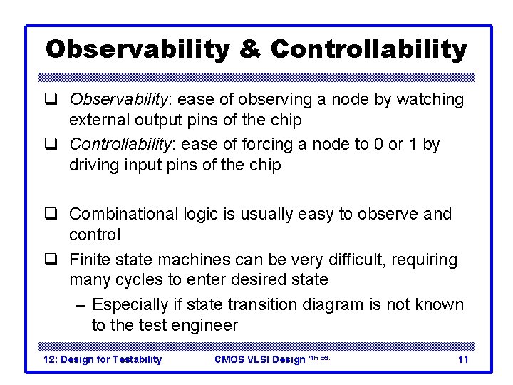 Observability & Controllability q Observability: ease of observing a node by watching external output