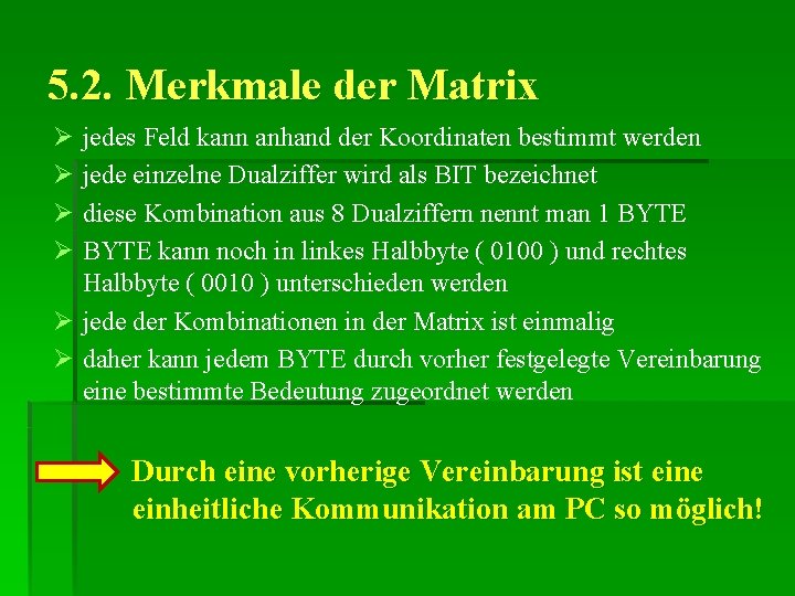 5. 2. Merkmale der Matrix Ø Ø jedes Feld kann anhand der Koordinaten bestimmt