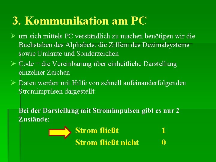 3. Kommunikation am PC Ø um sich mittels PC verständlich zu machen benötigen wir