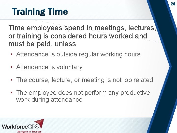 24 Time employees spend in meetings, lectures, or training is considered hours worked and