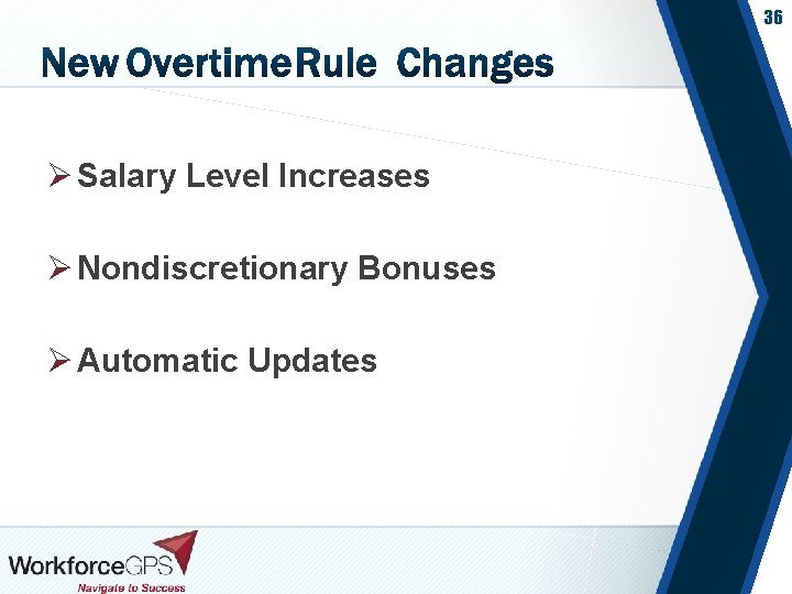 36 Ø Salary Level Increases Ø Nondiscretionary Bonuses Ø Automatic Updates 