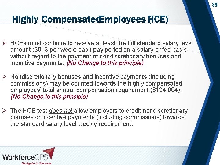 39 Ø HCEs must continue to receive at least the full standard salary level