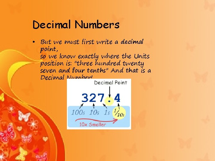 Decimal Numbers • But we must first write a decimal point, so we know