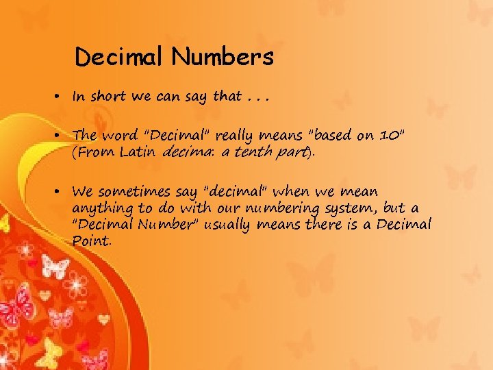 Decimal Numbers • In short we can say that. . . • The word