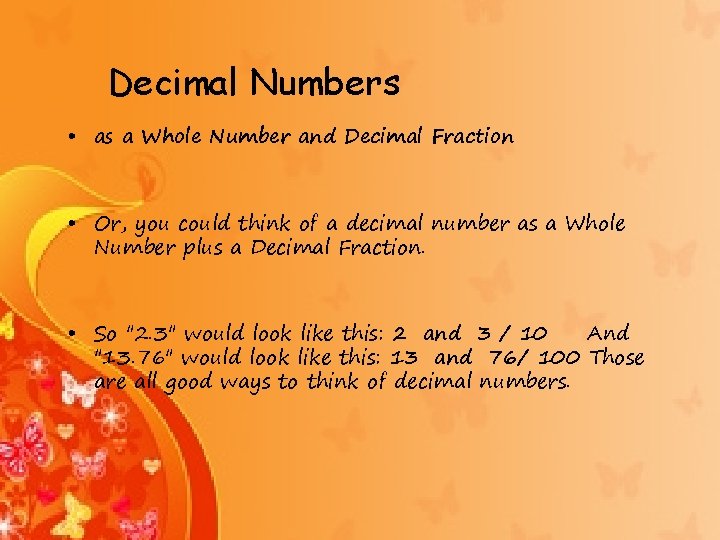 Decimal Numbers • as a Whole Number and Decimal Fraction • Or, you could