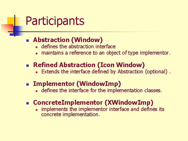 Participants n Abstraction (Window) n n n Refined Abstraction (Icon Window) n n Extends