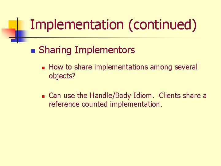 Implementation (continued) n Sharing Implementors n n How to share implementations among several objects?