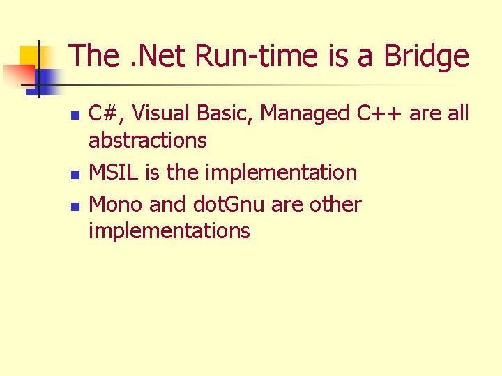 The. Net Run-time is a Bridge n n n C#, Visual Basic, Managed C++