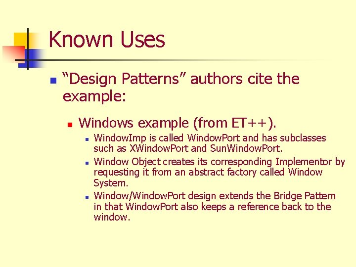 Known Uses n “Design Patterns” authors cite the example: n Windows example (from ET++).