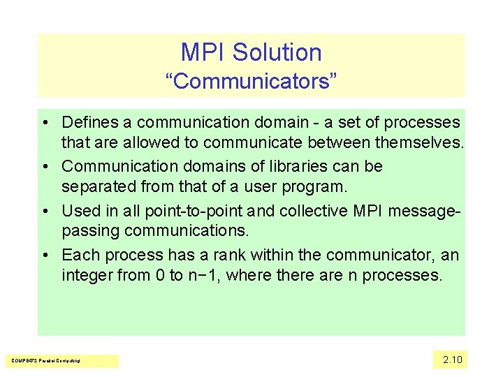 MPI Solution “Communicators” • Defines a communication domain - a set of processes that