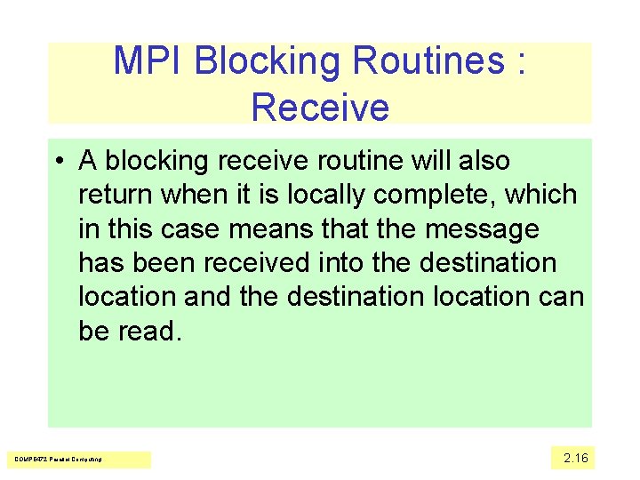 MPI Blocking Routines : Receive • A blocking receive routine will also return when