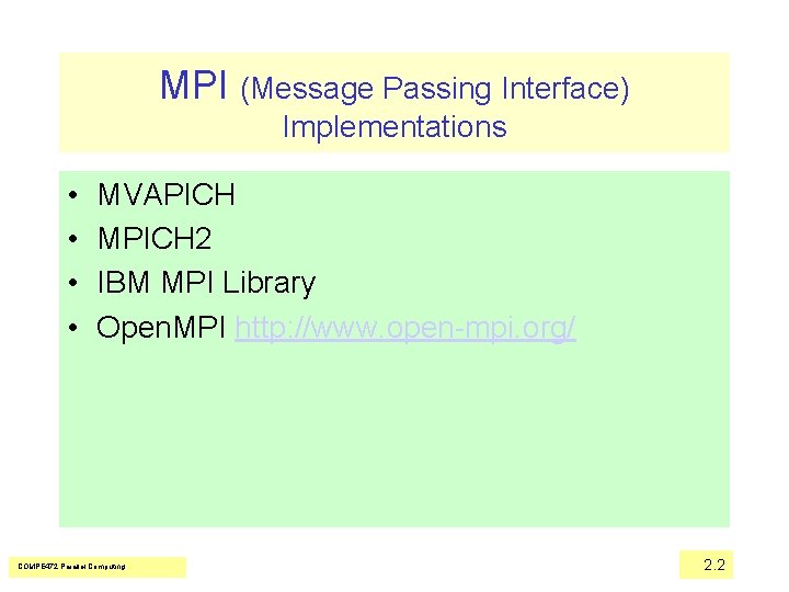 MPI (Message Passing Interface) Implementations • • MVAPICH MPICH 2 IBM MPI Library Open.