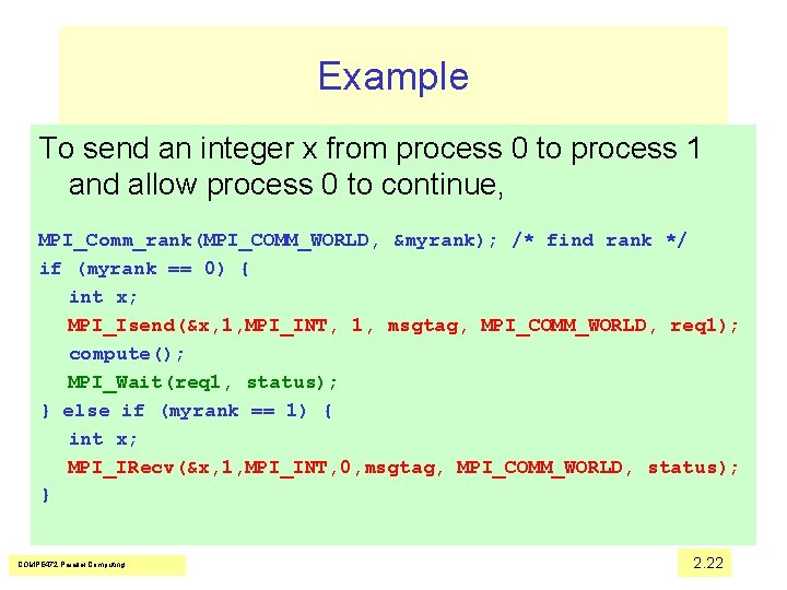 Example To send an integer x from process 0 to process 1 and allow