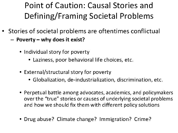 Point of Caution: Causal Stories and Defining/Framing Societal Problems • Stories of societal problems