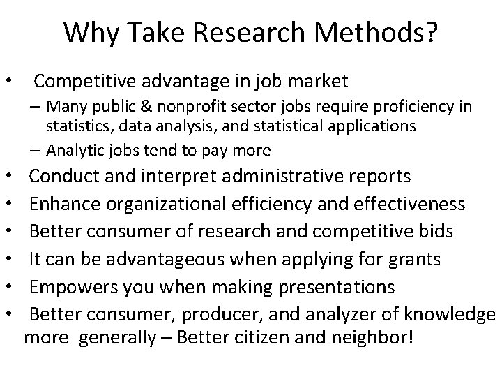 Why Take Research Methods? • Competitive advantage in job market – Many public &