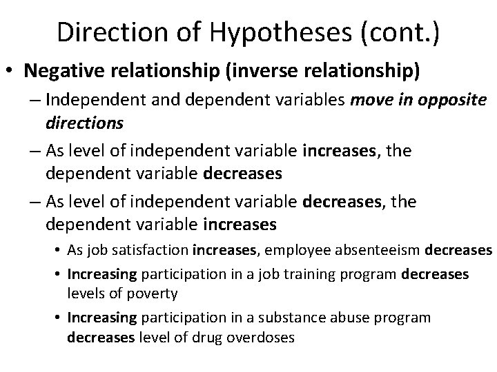 Direction of Hypotheses (cont. ) • Negative relationship (inverse relationship) – Independent and dependent