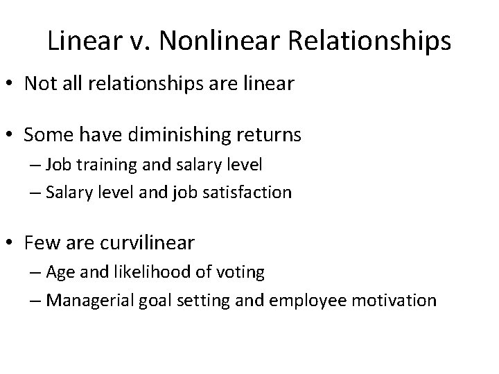 Linear v. Nonlinear Relationships • Not all relationships are linear • Some have diminishing