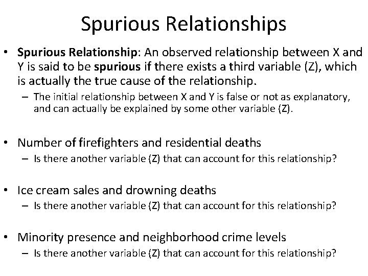 Spurious Relationships • Spurious Relationship: An observed relationship between X and Y is said