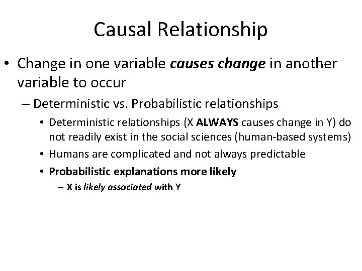 Causal Relationship • Change in one variable causes change in another variable to occur