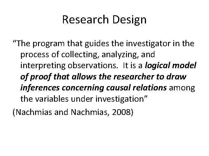 Research Design “The program that guides the investigator in the process of collecting, analyzing,