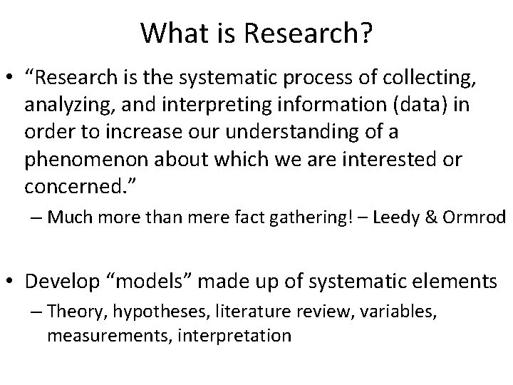 What is Research? • “Research is the systematic process of collecting, analyzing, and interpreting